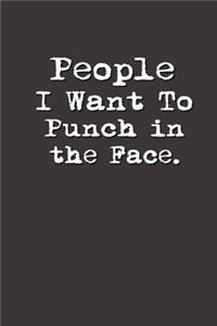 People I Want to Punch in the Face.