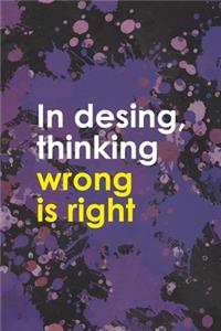 In Desing, Thinking Wrong Is Right