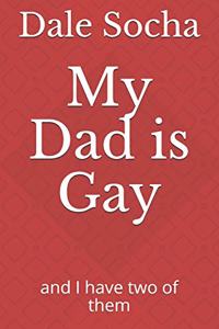 My Dad is Gay