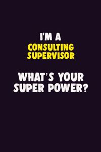 I'M A Consulting Supervisor, What's Your Super Power?