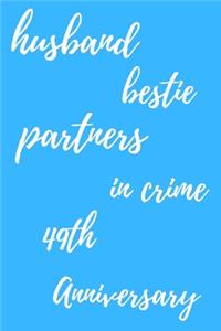 husband bestie partners in crime Happy 49th Anniversary