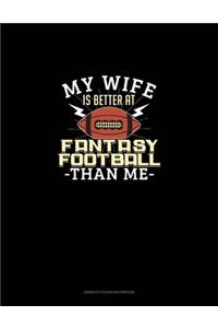 My Wife is Better At Fantasy Football Than Me