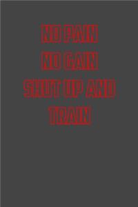 No pain no gain shut up and train