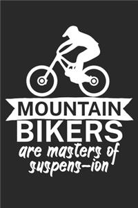 Mountain bikers are masters of suspens ion