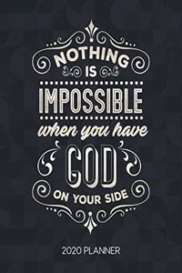 Nothing Is Impossible When You Have God On Your Side 2020 Planner
