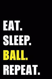 Eat Sleep Ball Repeat