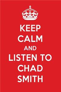 Keep Calm and Listen to Chad Smith: Chad Smith Designer Notebook