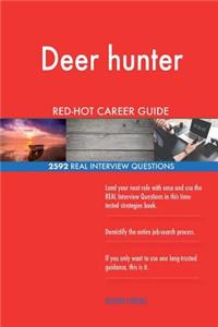 Deer hunter RED-HOT Career Guide; 2592 REAL Interview Questions