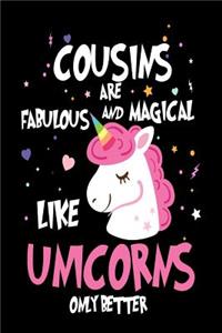 Cousins Are Fabulous and Magical Like Unicorns Only Better