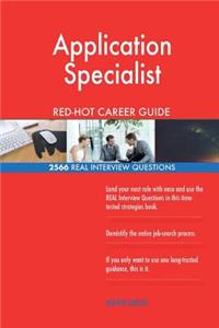 Application Specialist RED-HOT Career Guide; 2566 REAL Interview Questions