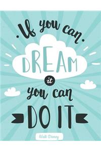 If You Can Dream It You Can Do It