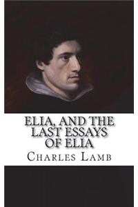 Elia, and The Last Essays of Elia