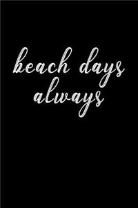 Beach Days Always