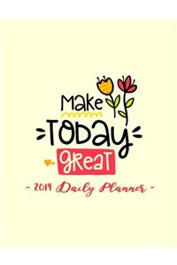 2019 Daily Planner - Make Today Great