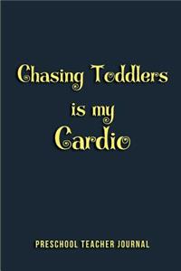 Chasing toddlers is my Cardio - Preschool Teacher Journal