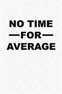 No Time for Average