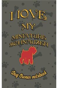 I Love My Miniature Schnauzer - Dog Owner Notebook