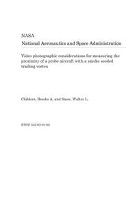 Video Photographic Considerations for Measuring the Proximity of a Probe Aircraft with a Smoke Seeded Trailing Vortex