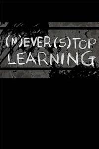 Never Stop Learning