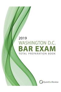 2019 Washington D.C. Bar Exam Total Preparation Book