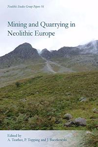 Mining and Quarrying in Neolithic Europe