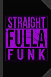 Straight Fulla Funk Journal Notebook