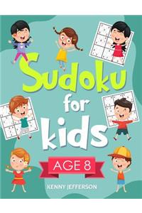 Sudoku for Kids Age 8: More Than 100 Entertaining and Educational Sudoku Puzzles Made Specifically for 8-Year-Old Kids While Improving Their Memories and Critical Thinking