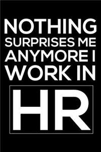Nothing Surprises Me Anymore I Work In HR