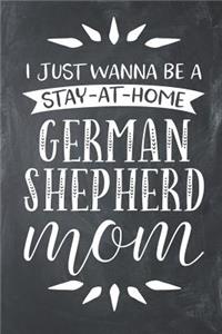 I Just Wanna Be a Stay at Home German Shepherd Mom