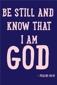Be Still and Know That I Am God -Psalms 46