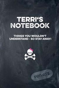 Terri's Notebook Things You Wouldn't Understand So Stay Away! Private