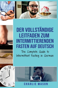 Der vollständige Leitfaden zum intermittierenden Fasten auf Deutsch/ The Complete Guide to Intermittent Fasting in German