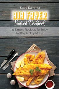 Air Fryer Seafood Cookbook