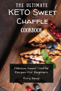Ultimate KETO Sweet Chaffle Cookbook