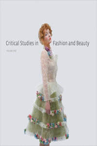Critical Studies in Fashion and Beauty, Volume One