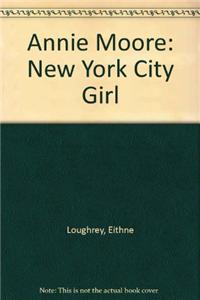 Annie Moore: New York City Girl