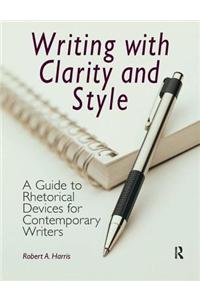 Writing with Clarity and Style: A Guide to Rhetorical Devices for Contemporary Writers