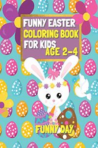 Funny Easter Coloring Book for Kids age 2-4: Have fun with your child by giving this coloring book for the Easter Holidays.