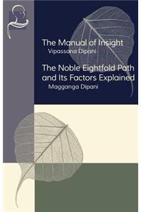The Manual of Insight and the Noble Eightfold Path and Its Factors Explained