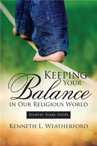 Keeping Your Balance in Our Religious World