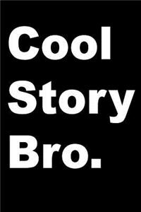 Cool Story Bro