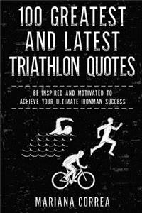 100 GREATEST and LATEST TRIATHLON QUOTES