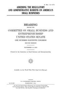 Assessing the Regulatory and Administrative Burdens on America's Small Businesses