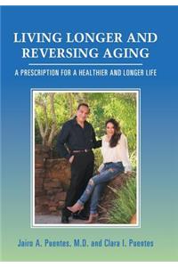 Living Longer and Reversing Aging