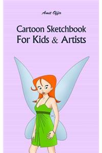Cartoon Sketchbook for Kids & Artists