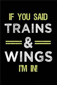 If You Said Trains & Wings I'm In