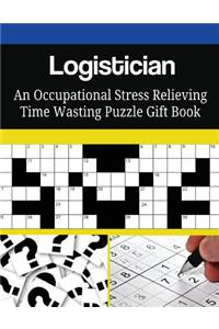 Logistician An Occupational Stress Relieving Time Wasting Puzzle Gift Book