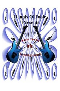 Dennis O'Toole Presents Basic Theory For The Beginning Guitarist