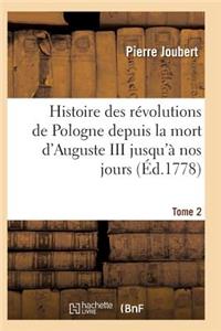 Histoire Des Révolutions de Pologne Depuis La Mort d'Auguste III Jusqu'à Nos Jours. Tome 2