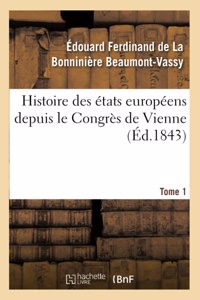 Histoire Des États Européens Depuis Le Congrès de Vienne
